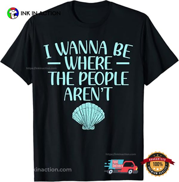 I Wanna Be Where The People Aren’t Introvert Day T-Shirt