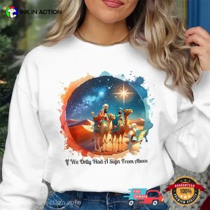 If We Only Had A Sign From Above Hilarious Faith T-shirt