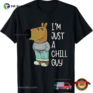 I'm Just A Chill Guy Chill Dog Meme Shirt 3