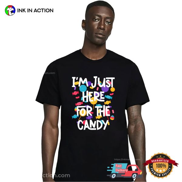 I’m Just Here For The Candy, Candy Lover T-shirt