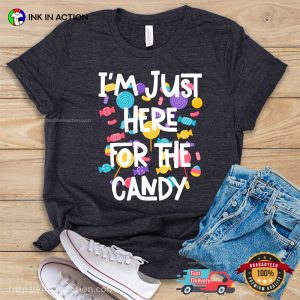 I'm Just Here For The Candy, Candy Lover T shirt 3