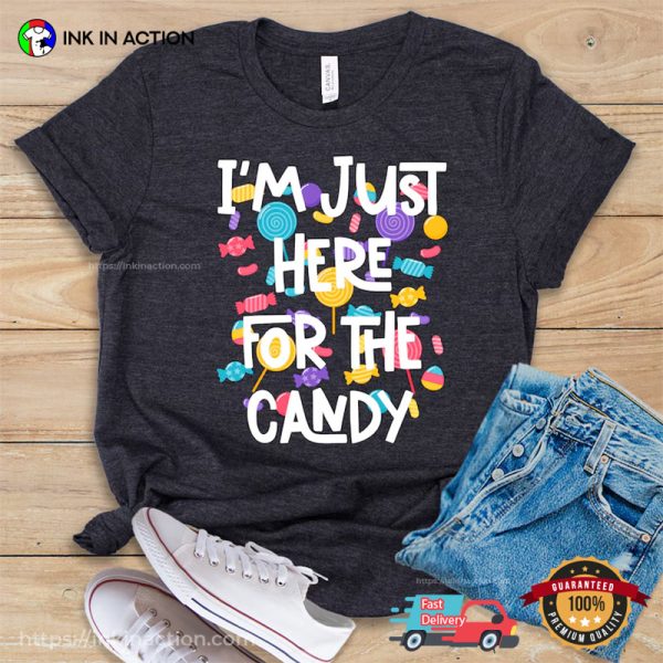 I’m Just Here For The Candy, Candy Lover T-shirt