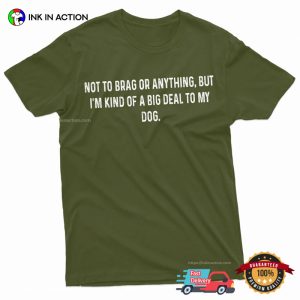 I’m Kind Of A Big Deal To My Dog Funny Retirement Shirt