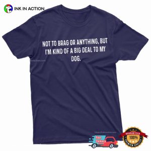 I'm Kind Of A Big Deal To My Dog funny retirement shirt 2