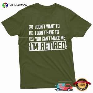 I'm Retired Funny Retirement Announcement T shirt 2