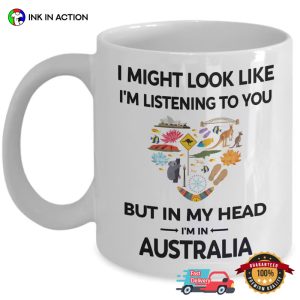 In My Head I'm In Australia Funny Australia Mug 2