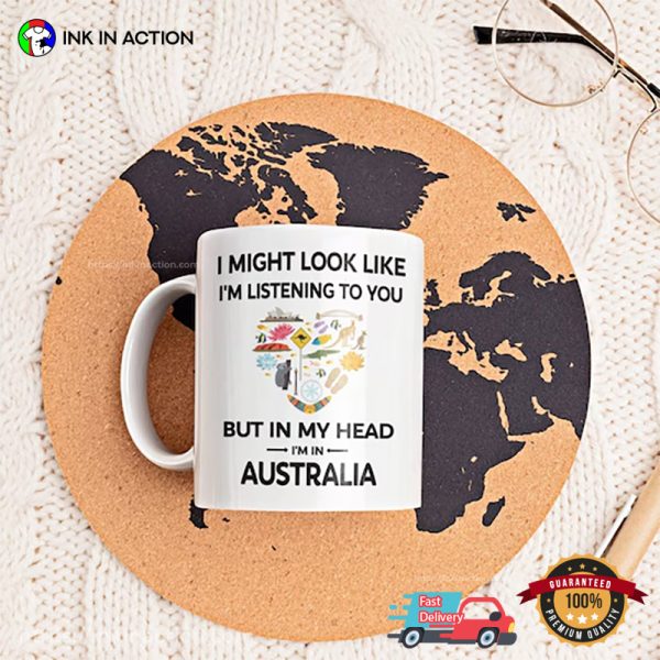 In My Head I’m In Australia Funny Australia Mug