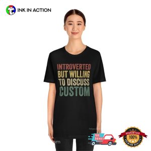 Introverted But Willing To Dicuss Custom Shirt 2