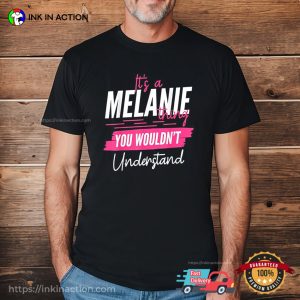 It’s A Melanie Thing You Wouldn’t Understand Funny Name T-shirt