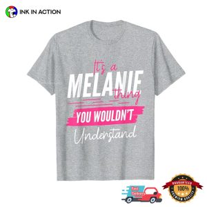 It's A Melanie Thing You Wouldn't Understand Funny Name T shirt 3