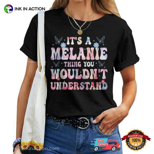 It’s A Melanie Thing You Wouldn’t Understand Galaxy Style T-shirt