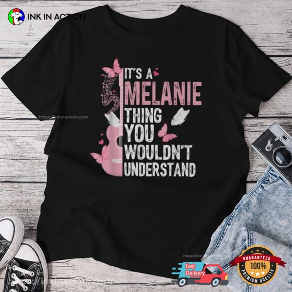 It’s A Melanie Thing You Wouldn’t Understand Girls Adorable Tee