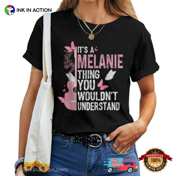 It’s A Melanie Thing You Wouldn’t Understand Girls Adorable Tee