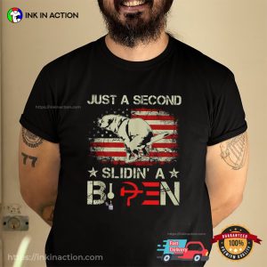 Just A Second Slidin' A Biden Funny Anti Biden T shirt 3