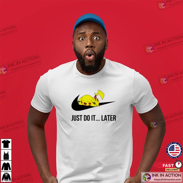 Just Do It…Later Funny Nike Pikachu Pokemon Shirt