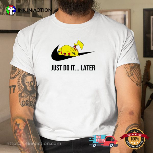 Just Do It…Later Funny Nike Pikachu Pokemon Shirt