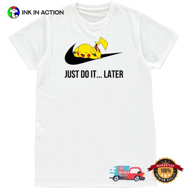 Just Do It…Later Funny Nike Pikachu Pokemon Shirt