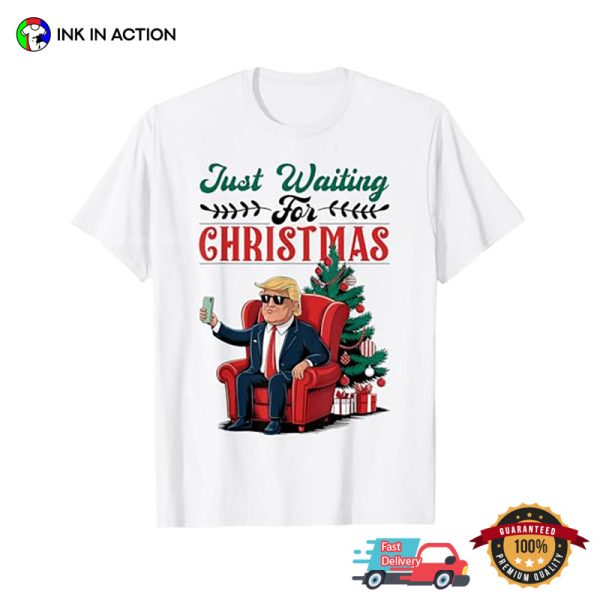 Just Waiting For Christmas Funny President Donald Trump T-shirt