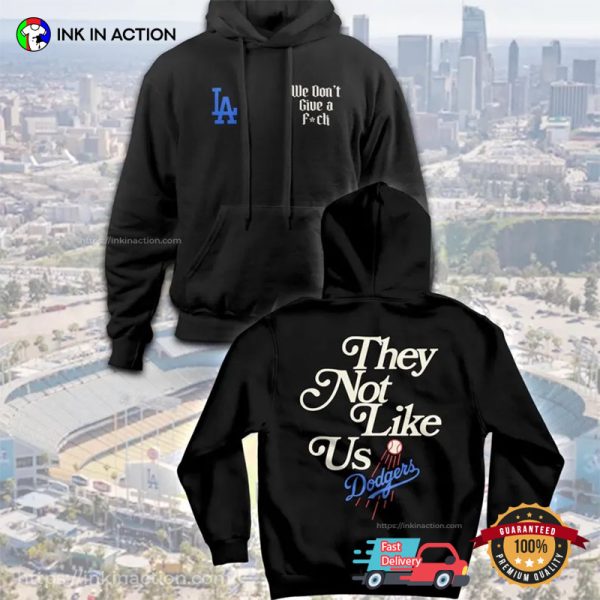 LA Dodgers They Not Like Us We Dont GAF 2 Sided Shirt