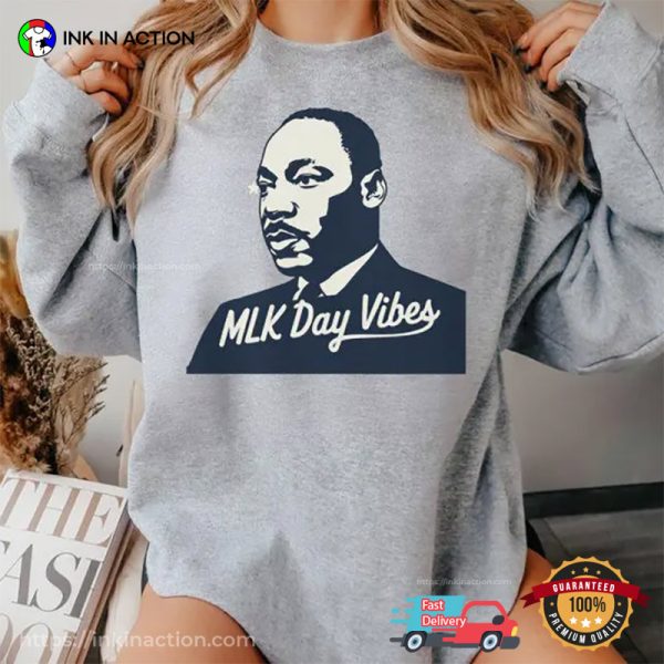 MLK Day Vibes, Martin Luther King Jr. Day Tee