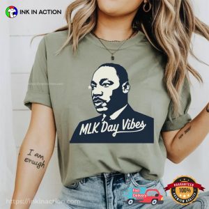 MLK Day Vibes, Martin Luther King Jr. Day Tee 3