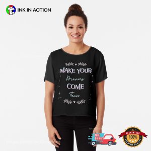 Make Your Dreams Come True T shirt 3