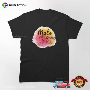 Make your dreams come true Watercolor Painting T shirt 2