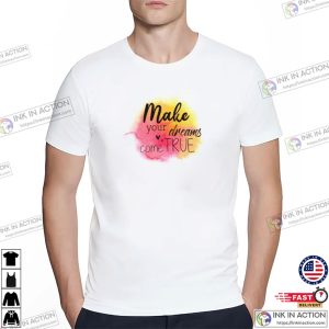 Make Your Dreams Come True Watercolor Painting T-shirt