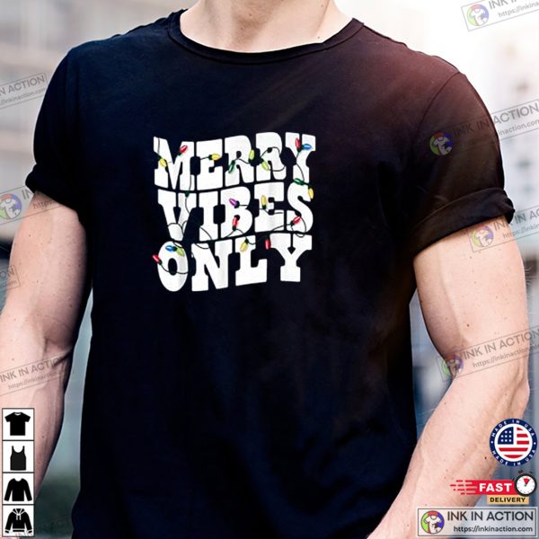 Merry Vibes Only Last Christmas Shirt