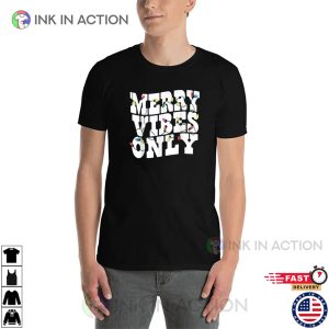 Merry Vibes Only Last Christmas Shirt 3