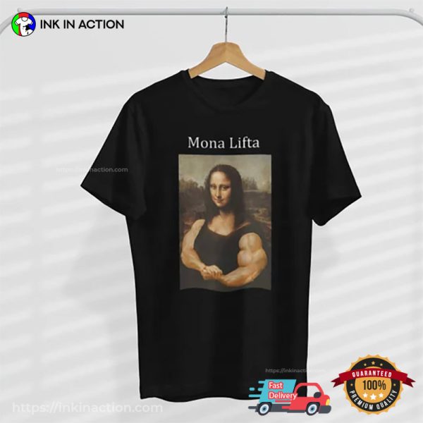 Mona Lifta The Bodybuilder Funny Gym Shirt