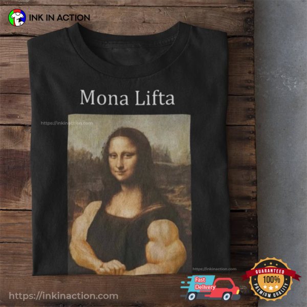 Mona Lifta The Bodybuilder Funny Gym Shirt