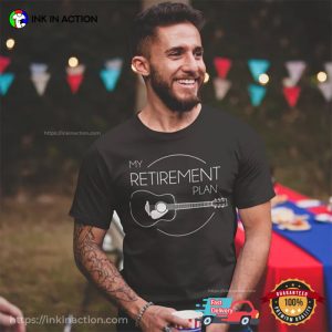 My Retirement Plan Guitar Musician T shirt 3