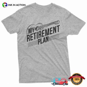 My Retirement Plan Guitarist retired shirt 3