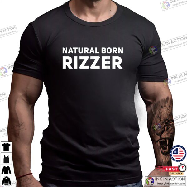 Natural Born Rizzer Funny W Rizz God Dank Meme Shirt