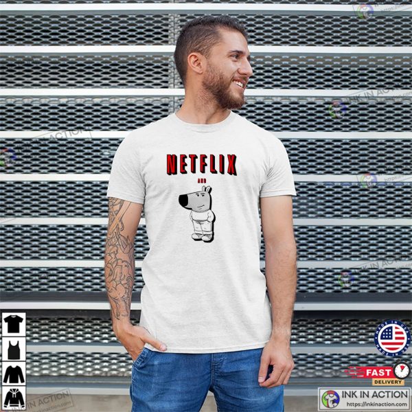 Netflix And Chill Funny Chill Guy Meme Shirt