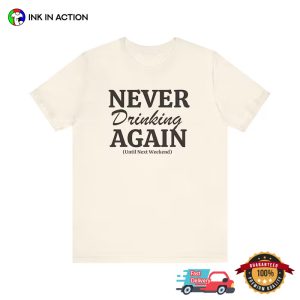 Never Drinking Again day after drinking T shirt 2