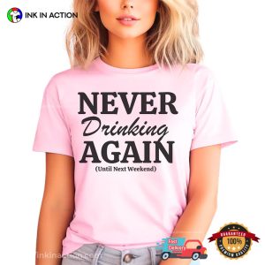 Never Drinking Again Day After Drinking T-shirt