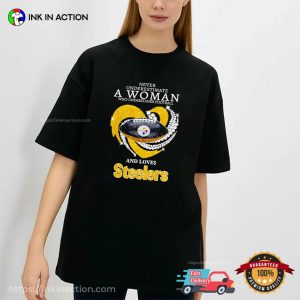 Never Underestimate A Woman Who Loves Steelers Football T-shirt