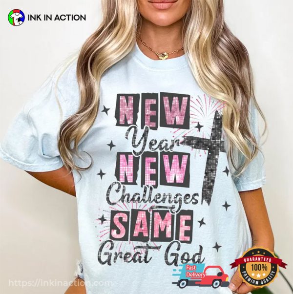 New Year New Challenges Same Great God Comfort Colors T-shirt