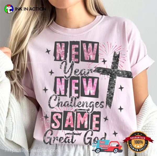 New Year New Challenges Same Great God Comfort Colors T-shirt