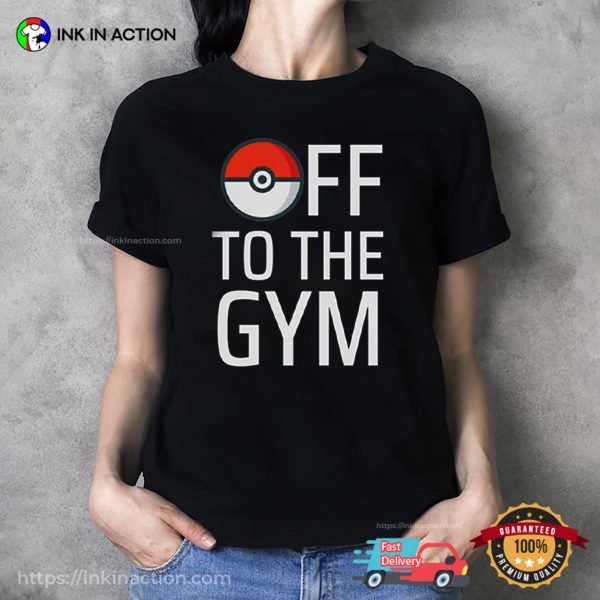 Off To The Gym Funny Pokemon Tee