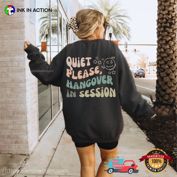 Quiet Please, Hangover In Session Funny T-shirt