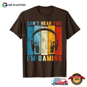 Retro Can’t Hear You I’m Gaming Funny Gamer Shirt