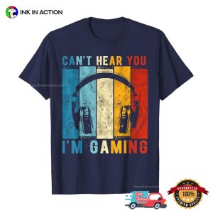 Retro Can't Hear You I'm Gaming Funny Gamer Shirt 2