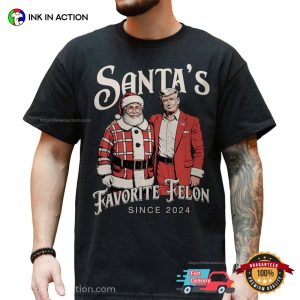 Santa’s Favorite Felon Since 2024 President Trump T-shirt