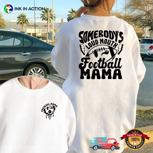 Somebody’s Loud Mouth Football Mama 2 Sided T-shirt