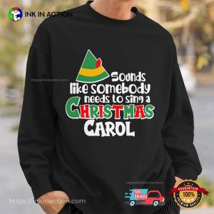 Sound Like Somebody Needs To Sing A Christmas Carol T-shirt