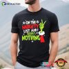 The Grinch Christmas On the Naughty List And I Regret Nothing Shirt