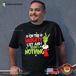 The Grinch Christmas On the Naughty List And I Regret Nothing Shirt 3